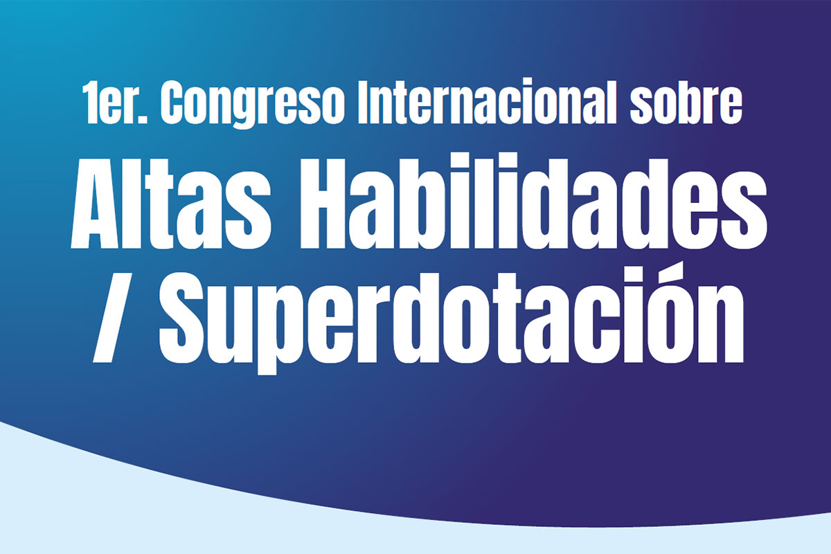 Altas habilidades y superdotación: congreso internacional en la UDE 1 congreso altas habilidades superdotacion