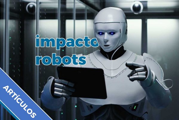 ¿Son tiempos de Robots? 6 Impacto de los robots