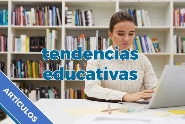 Las tendencias educativas que marcarán este 2020 1 Tendencias Educativas