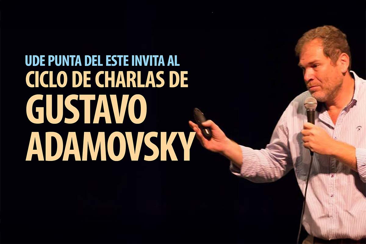 UDE Punta del Este presenta ciclo de charlas gratuitas con Gustavo Adamovsky