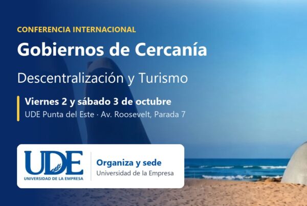 Conferencia Internacional Gobiernos de Cercanía, Descentralización y Turismo, 2 y 3 de octubre en UDE Punta del Este