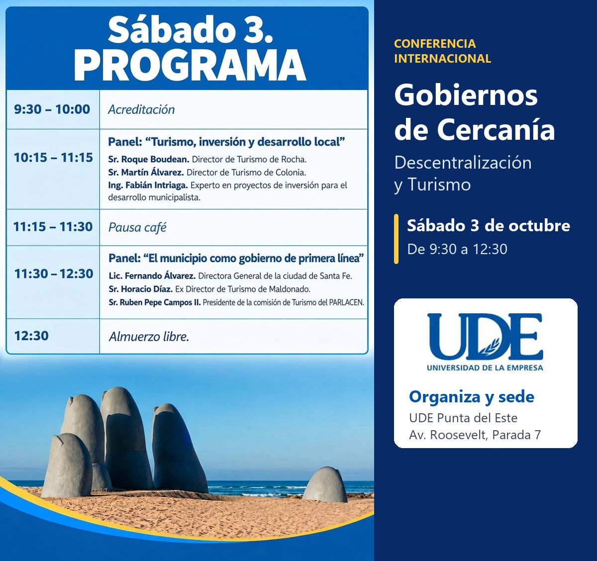 Conferencia Internacional Gobiernos de Cercanía: Descentralización y Turismo en UDE Punta 2 Programa del sábado 3 de la Conferencia Internacional Gobiernos de Cercanía en UDE Punta