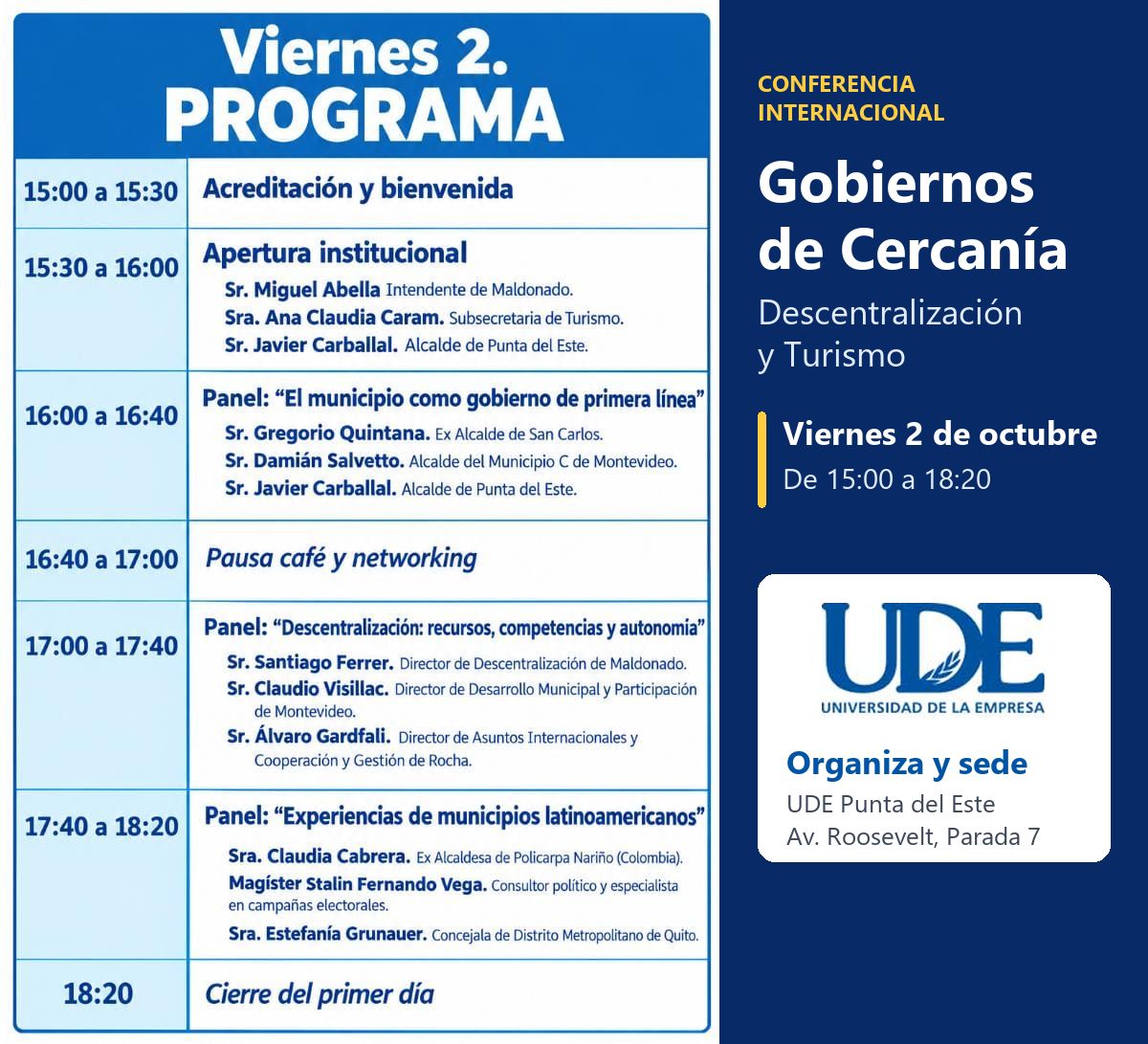 Conferencia Internacional Gobiernos de Cercanía: Descentralización y Turismo en UDE Punta 1 Programa del viernes 2 de la Conferencia Internacional Gobiernos de Cercanía en UDE Punta